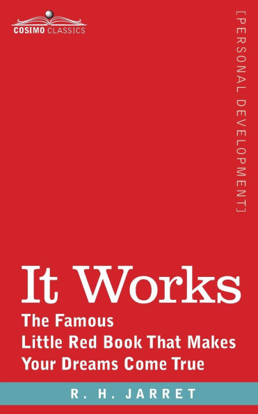 It Works: The Famous Little Red Book That Makes Your Dreams Come True