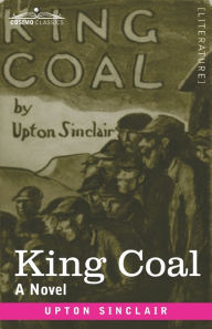 Title: King Coal, Author: Upton Sinclair