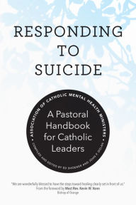 Title: Responding to Suicide: A Pastoral Handbook for Catholic Leaders, Author: Association of Catholic Mental Health Ministers