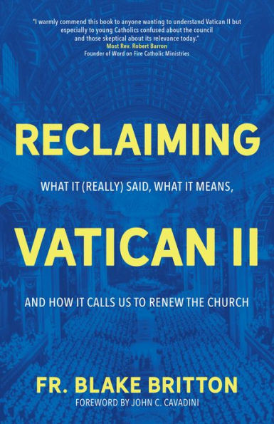 Reclaiming Vatican II: What It (Really) Said, What It Means, and How It Calls Us to Renew the Church