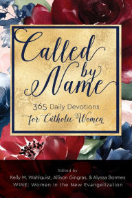 Title: Called by Name: 365 Daily Devotions for Catholic Women, Author: Kelly M. Wahlquist
