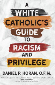 Download google books forum A White Catholic's Guide to Racism and Privilege MOBI (English Edition)