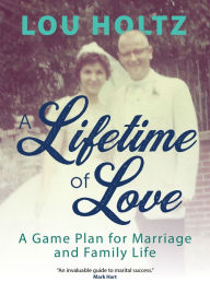 Download pdf files of textbooks A Lifetime of Love: A Game Plan for Marriage and Family Life