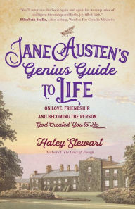 Ebooks free download pdf in english Jane Austen's Genius Guide to Life: On Love, Friendship, and Becoming the Person God Created You to Be in English ePub by 