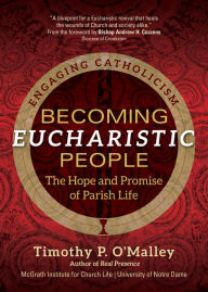 Download ebooks in pdf Becoming Eucharistic People: The Hope and Promise of Parish Life 9781646801565