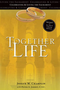 Title: Together for Life: Revised with The Order of Celebrating Matrimony, Author: Joseph M. Champlin