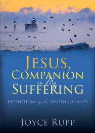 Free audio books online download ipod Jesus, Companion in My Suffering: Reflections for the Lenten Journey 9781646801923 in English