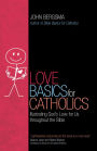 Love Basics for Catholics: Illustrating God's Love for Us throughout the Bible