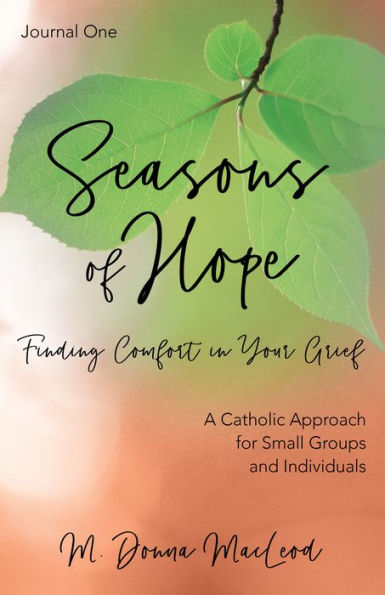 Seasons of Hope Journal One: Finding Comfort Your Grief