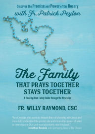 Ebooks download now The Family That Prays Together Stays Together: Discover the Promise and Power of the Rosary with Fr. Patrick Peyton by Fr. Patrick Peyton CSC, Fr. Willy Raymond CSC MOBI CHM 9781646802555 in English