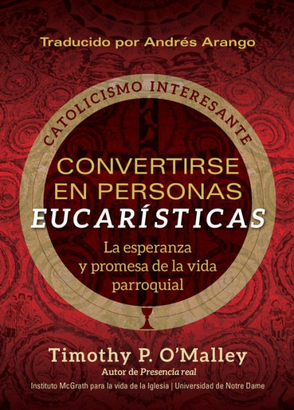 Convertirse en personas eucarísticas: la esperanza y promesa de vida parroquial