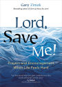 Lord, Save Me!: Prayers and Encouragement When Life Feels Hard
