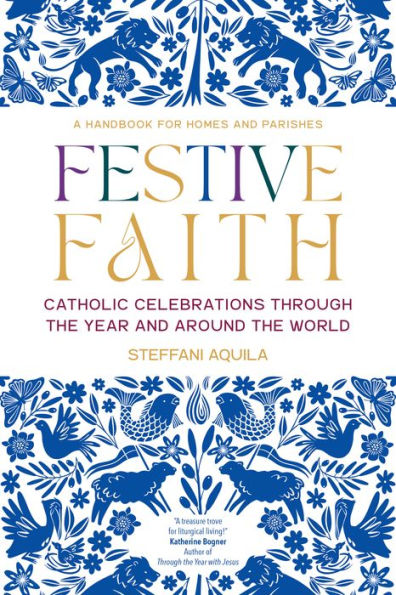 Festive Faith: Catholic Celebrations Through the Year and Around World