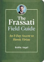 The Frassati Field Guide: An 8-Day Ascent to Heroic Virtue