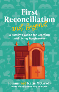 Free audiobook downloads mp3 uk First Reconciliation and Beyond: A Family's Guide for Learning and Living Forgiveness by Katie Prejean McGrady, Tommy McGrady (English Edition)