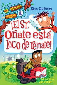 Title: EL SR. ONATE ESTA LOCO DE REMATE, Author: Dan Gutman