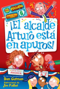 Title: EL ALCALDE ARTURO ESTA EN APUROS, Author: Dan Gutman
