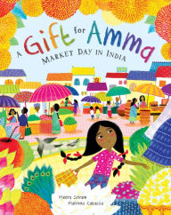 Title: A Gift for Amma: Market Day in India, Author: Meera Sriram