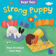 Title: Yoga Tots: Strong Puppy, Author: Tessa Strickland