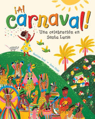 Title: ¡Al carnaval!: Una celebración en Santa Lucia, Author: Baptiste Paul