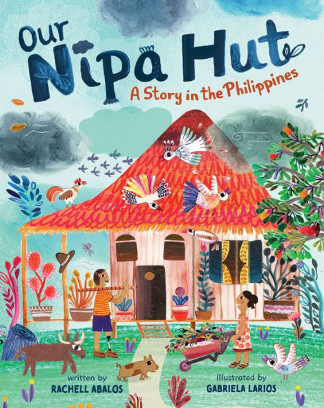 Our Nipa Hut: A Story the Philippines