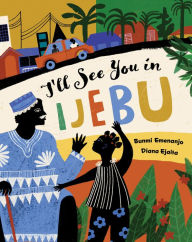 Title: I'll See You in Ijebu, Author: Bunmi Emenanjo