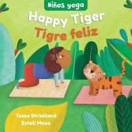 Title: Yoga Tots: Happy Tiger / Niños yoga: Tigre feliz, Author: Tessa Strickland