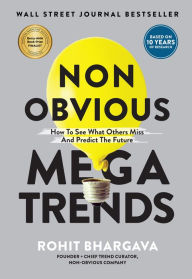 Title: Non Obvious Megatrends: How to See What Others Miss and Predict the Future, Author: Rohit Bhargava