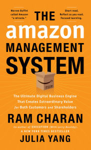 Free download ebooks jar format The Amazon Management System: The Ultimate Digital Business Engine That Creates Extraordinary Value for Both Customers and Shareholders RTF MOBI (English literature) 9781646870042 by Ram Charan, Julia Yang