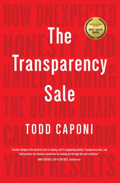 the Transparency Sale: How Unexpected Honesty and Understanding Buying Brain Can Transform Your Results