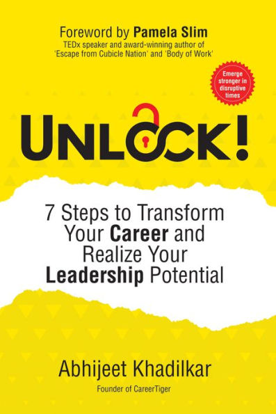 Unlock!: 7 Steps to Transform Your Career and Realize Your Leadership Potential