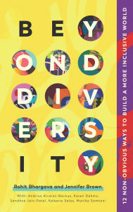 Title: Beyond Diversity: 12 Non-Obvious Ways To Build A More Inclusive World, Author: Rohit Bhargava