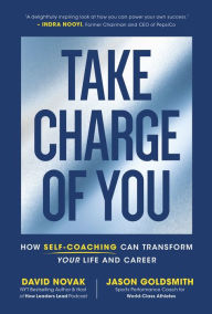 Title: Take Charge of You: How Self-Coaching Can Transform Your Life and Career, Author: David Novak