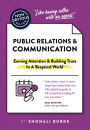 The Non-Obvious Guide To PR & Communication: Earning Attention & Building Trust In A Skeptical World