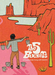 Title: The 5 Buckets: A Framework for Living with Intention, Author: Bobby Dysart