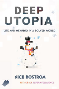 Ebook free download em portugues Deep Utopia: Life and Meaning in a Solved World 9781646871643