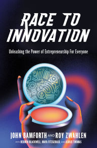 Free download of books in pdf Race to Innovation: Unleashing the Power of Entrepreneurship For Everyone (English literature) ePub RTF PDF by John Phillip Bamforth, Roy Stanford Zwahlen, Reuben Blackwell, Maya Fitzgerald, Ashlie Thomas