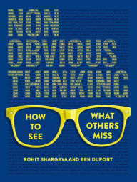 Title: Non-Obvious Thinking: How to See What Others Miss, Author: Rohit Bhargava