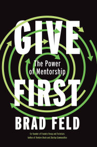 Title: Give First: The Power of Mentorship, Author: Brad Feld