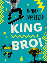 Title: King Bro!, Author: Jenny Jïgerfeld