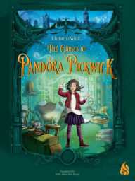Free download of ebooks from google The Ghosts of Pandora Pickwick by Christina Wolff 9781646900473 in English 
