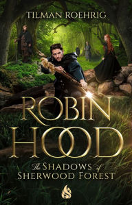 Title: Robin Hood - The Shadows of Sherwood Forest, Author: Roehrig Tilman