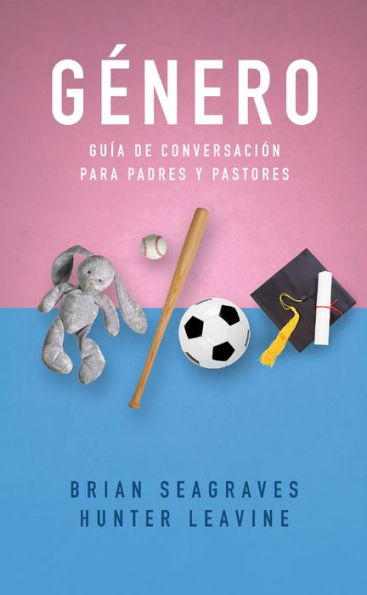 Género: Guía de conversación para padres y pastores