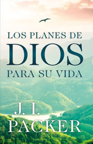 Title: Los planes de Dios para su vida, Author: J. I. Packer