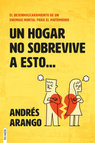 Title: Un hogar no sobrevive a esto / A Home Does Not Survive This, Author: Andres Arango