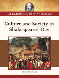 Title: Culture and Society in Shakespeare's Day, Author: Robert Evans