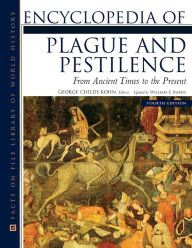 Title: Encyclopedia of Plague and Pestilence, Fourth Edition: From Ancient Times to the Present, Author: George Childs Kohn