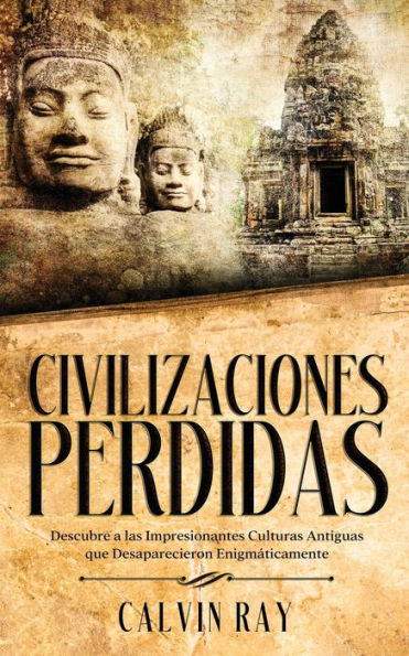 Civilizaciones Perdidas: Descubre a las Impresionantes Culturas Antiguas que Desaparecieron EnigmÃ¯Â¿Â½ticamente