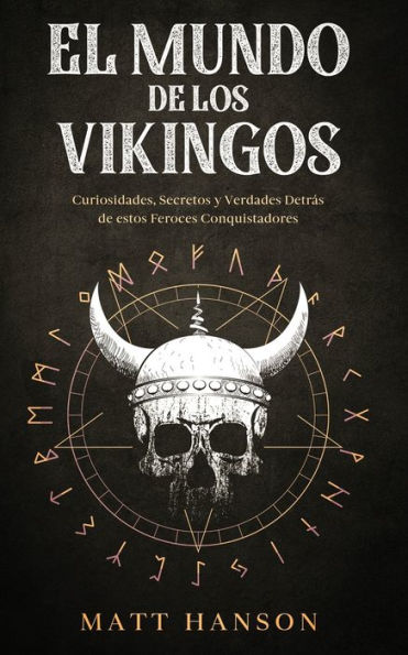 El Mundo de los Vikingos: Curiosidades, Secretos y Verdades DetrÃ¯Â¿Â½s de estos Feroces Conquistadores