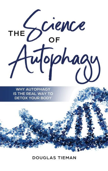 The Science Of Autophagy: Why Autophagy Is Real Way To Detox Your Body